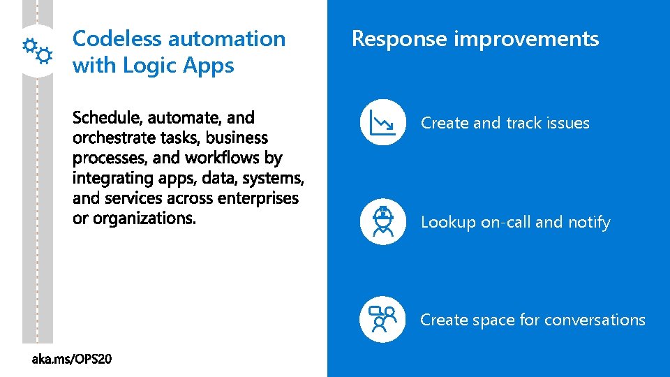 Codeless automation with Logic Apps Response improvements Create and track issues Lookup on-call and