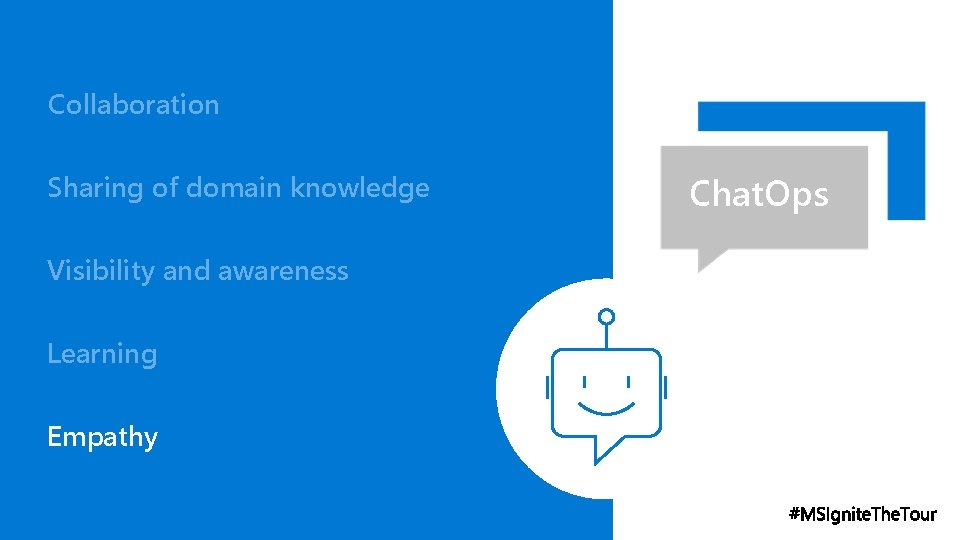 Collaboration Sharing of domain knowledge Visibility and awareness Learning Empathy Chat. Ops 