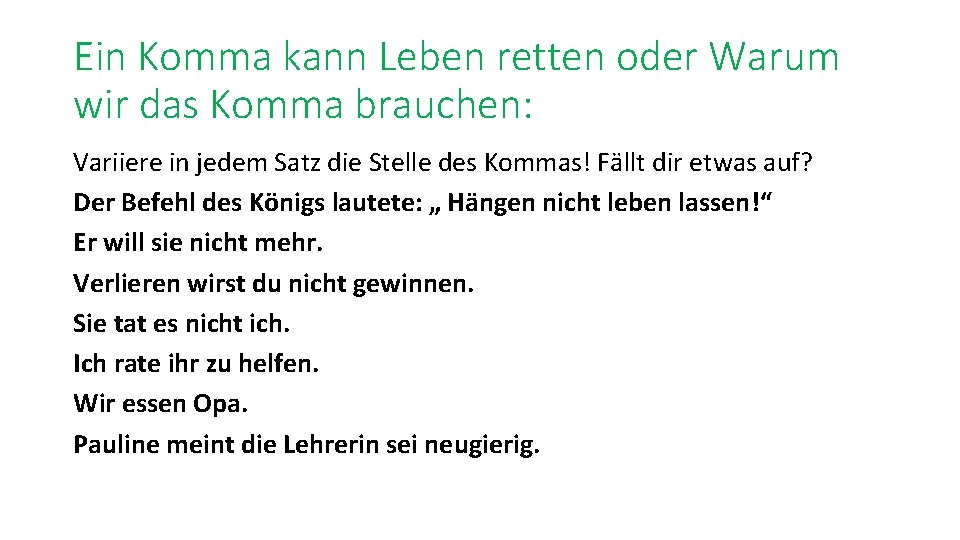 Ein Komma kann Leben retten oder Warum wir das Komma brauchen: Variiere in jedem