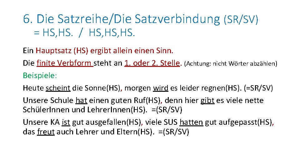 6. Die Satzreihe/Die Satzverbindung (SR/SV) = HS, HS. / HS, HS. Ein Hauptsatz (HS)