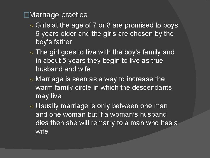 �Marriage practice ○ Girls at the age of 7 or 8 are promised to