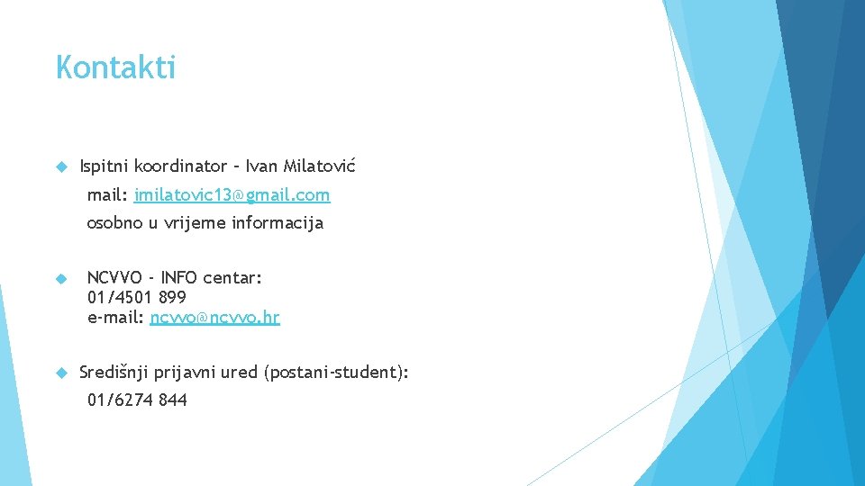 Kontakti Ispitni koordinator – Ivan Milatović mail: imilatovic 13@gmail. com osobno u vrijeme informacija