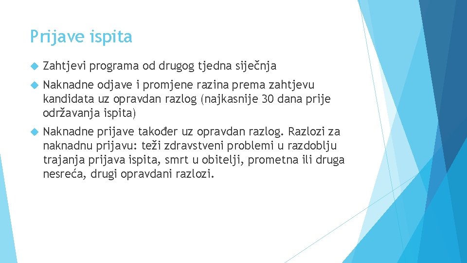 Prijave ispita Zahtjevi programa od drugog tjedna siječnja Naknadne odjave i promjene razina prema