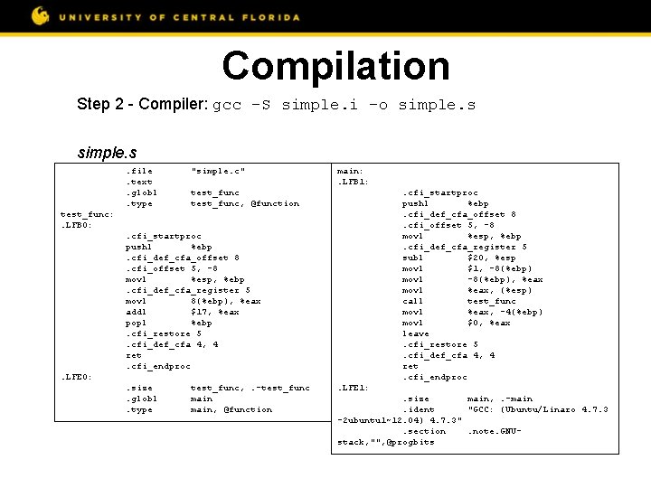 Compilation Step 2 - Compiler: gcc -S simple. i –o simple. s. file. text.