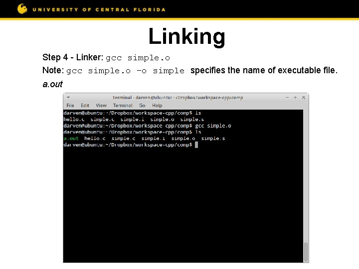 Linking Step 4 - Linker: gcc simple. o Note: gcc simple. o –o simple