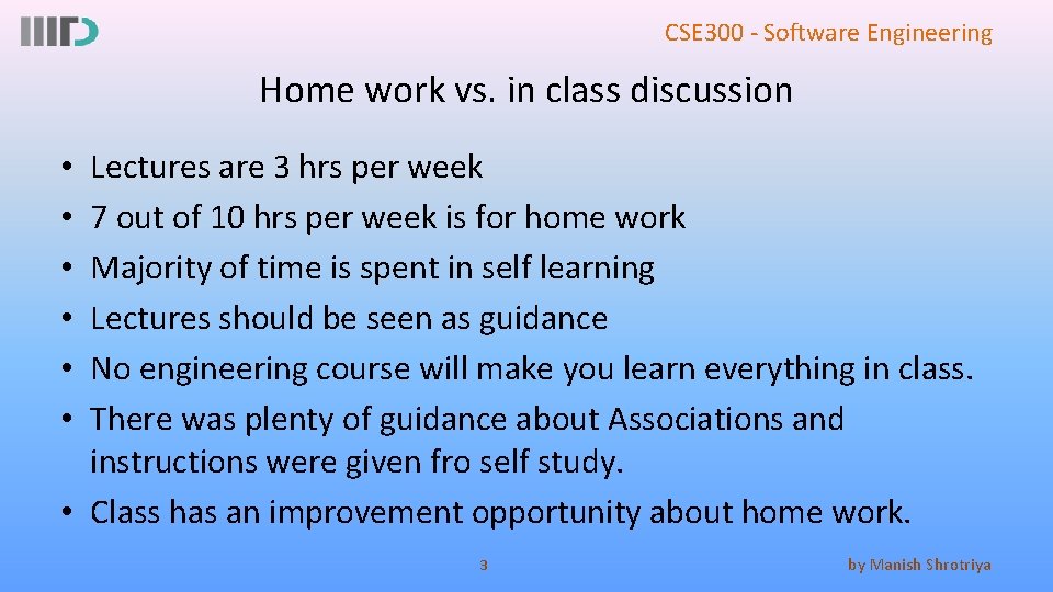 CSE 300 - Software Engineering Home work vs. in class discussion Lectures are 3