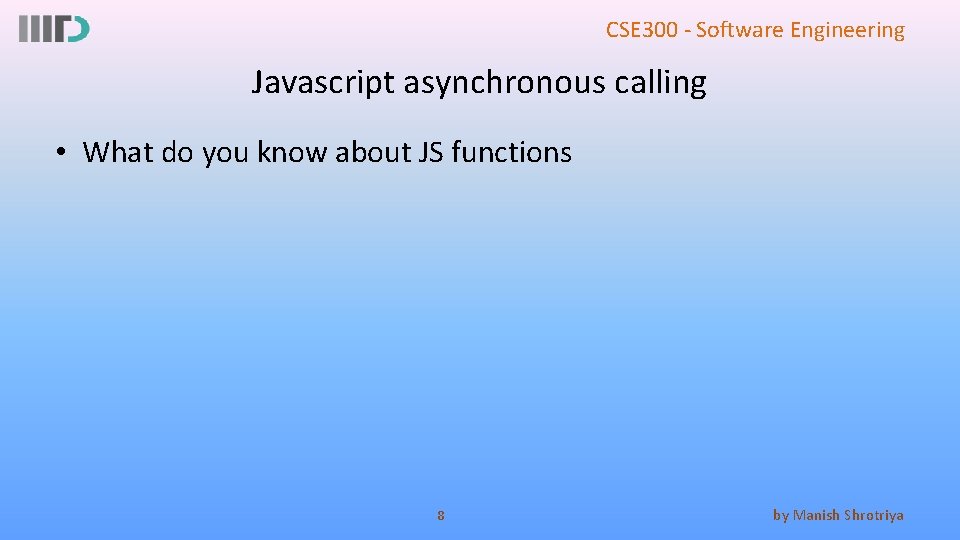 CSE 300 - Software Engineering Javascript asynchronous calling • What do you know about