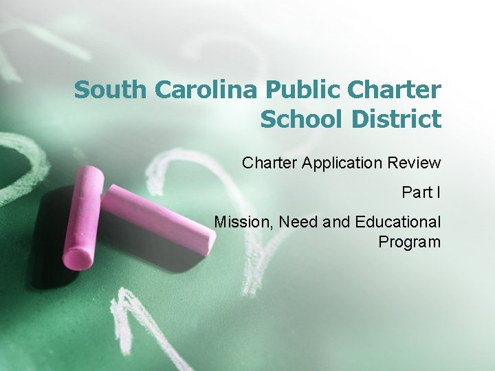 South Carolina Public Charter School District Charter Application Review Part I Mission, Need and
