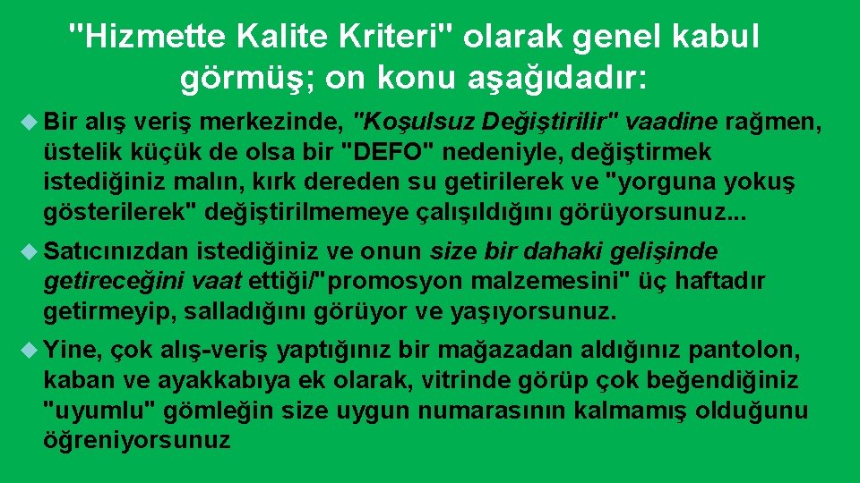 "Hizmette Kalite Kriteri" olarak genel kabul görmüş; on konu aşağıdadır: Bir alış veriş merkezinde,