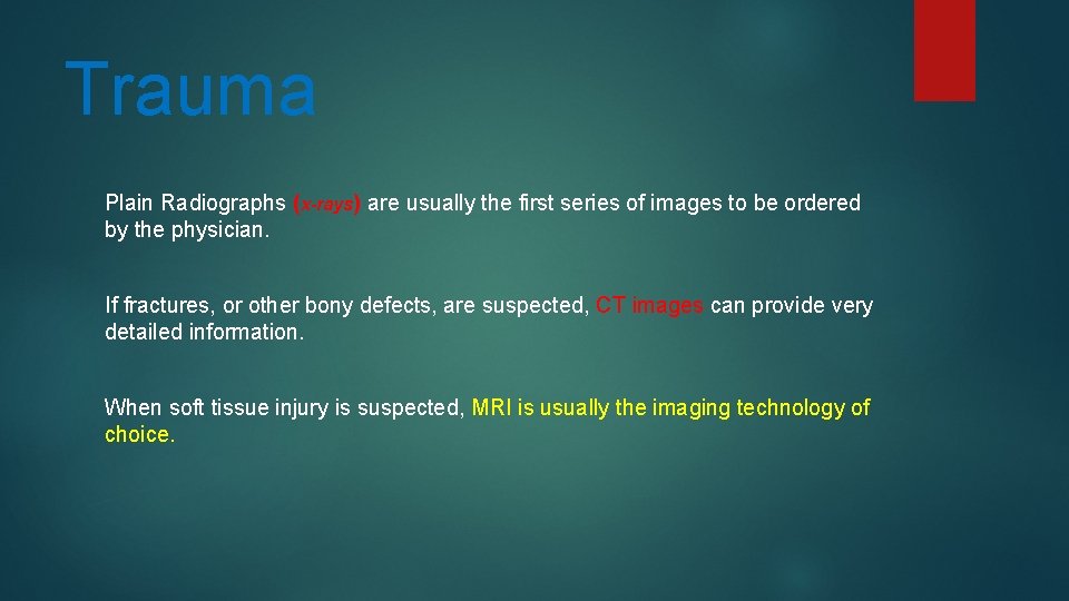 Trauma Plain Radiographs (x-rays) are usually the first series of images to be ordered