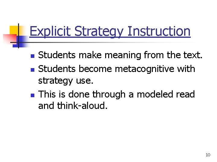 Explicit Strategy Instruction n Students make meaning from the text. Students become metacognitive with