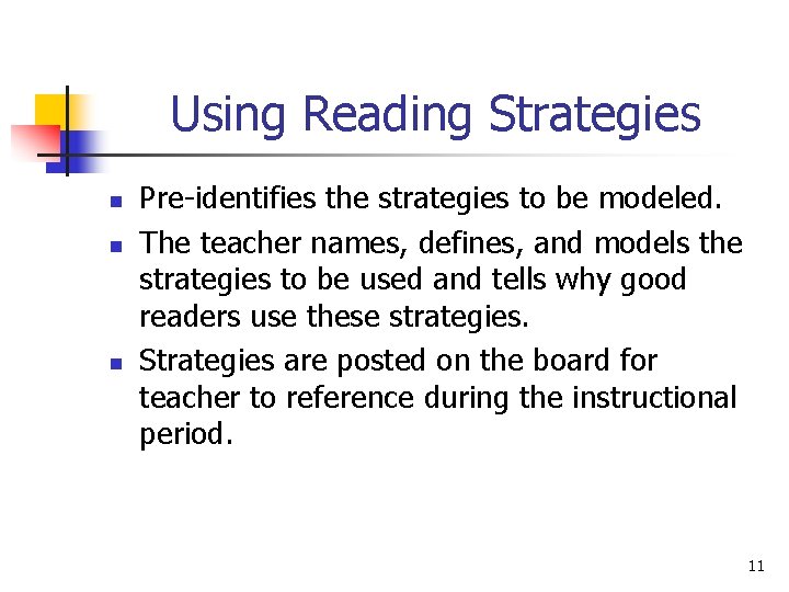 Using Reading Strategies n n n Pre-identifies the strategies to be modeled. The teacher