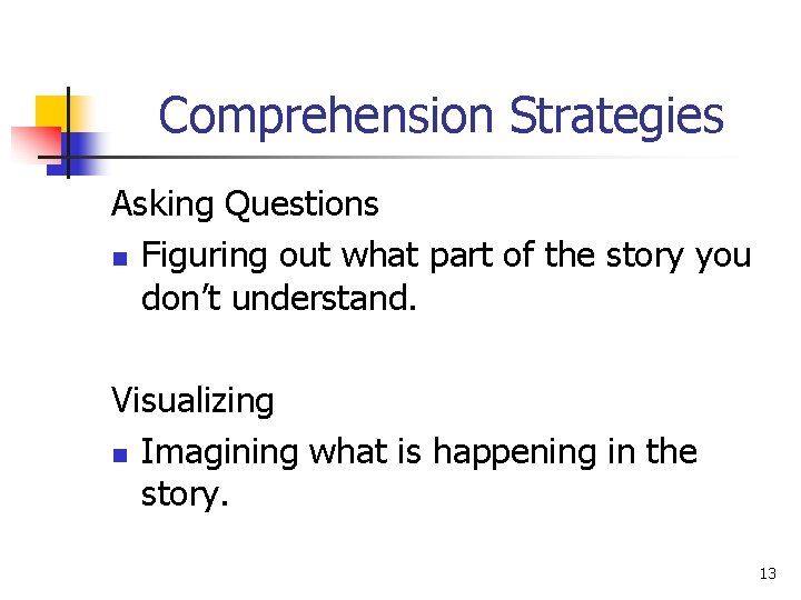 Comprehension Strategies Asking Questions n Figuring out what part of the story you don’t