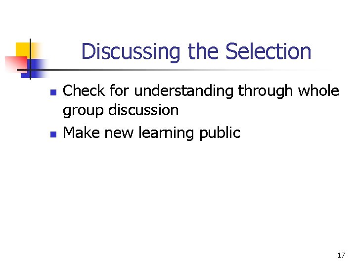 Discussing the Selection n n Check for understanding through whole group discussion Make new