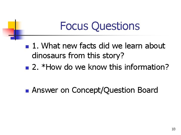 Focus Questions n 1. What new facts did we learn about dinosaurs from this