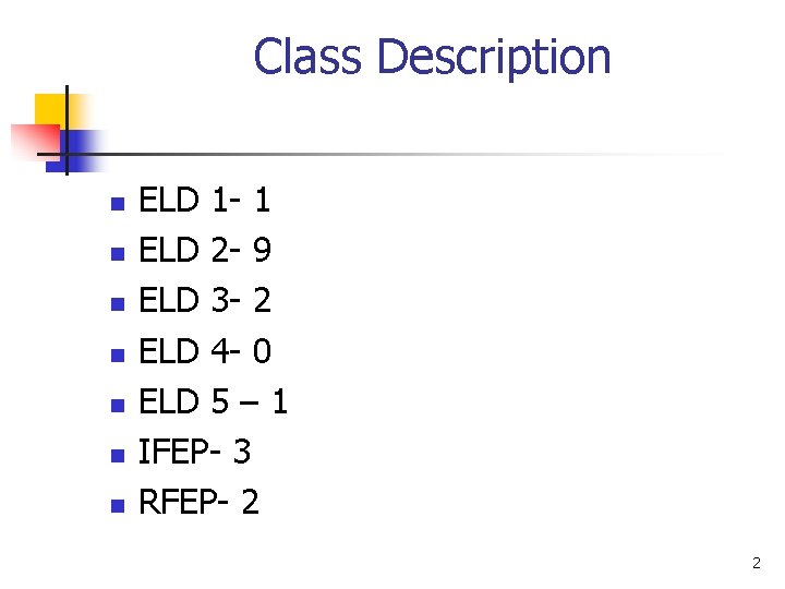 Class Description n n n ELD 1 - 1 ELD 2 - 9 ELD