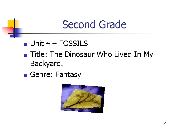 Second Grade n n n Unit 4 – FOSSILS Title: The Dinosaur Who Lived