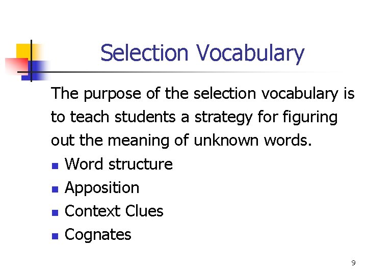 Selection Vocabulary The purpose of the selection vocabulary is to teach students a strategy