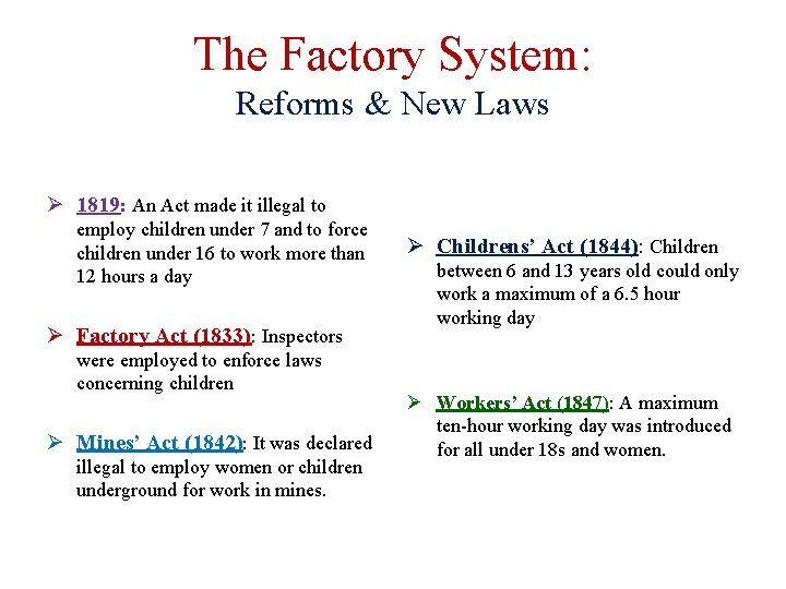 The Factory System: Reforms & New Laws Ø 1819: An Act made it illegal