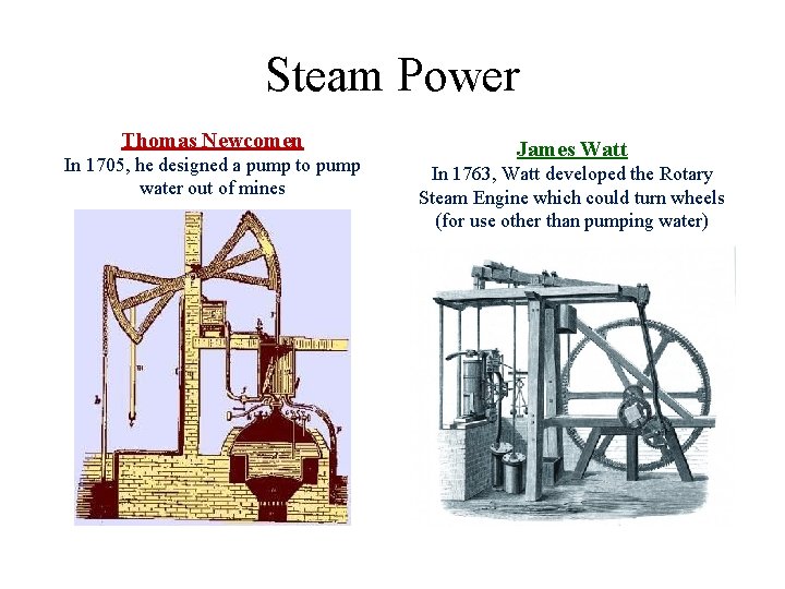 Steam Power Thomas Newcomen In 1705, he designed a pump to pump water out