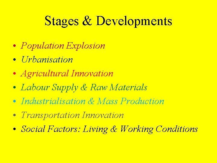 Stages & Developments • • Population Explosion Urbanisation Agricultural Innovation Labour Supply & Raw