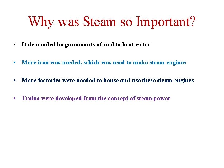 Why was Steam so Important? • It demanded large amounts of coal to heat