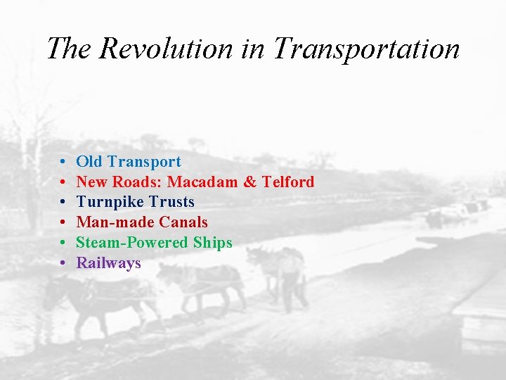The Revolution in Transportation • • • Old Transport New Roads: Macadam & Telford