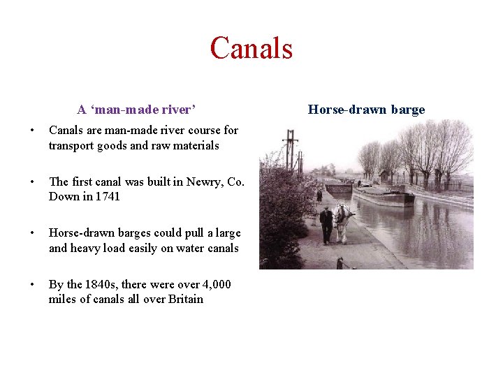 Canals A ‘man-made river’ • Canals are man-made river course for transport goods and