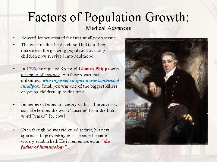 Factors of Population Growth: Medical Advances • • Edward Jenner created the first smallpox