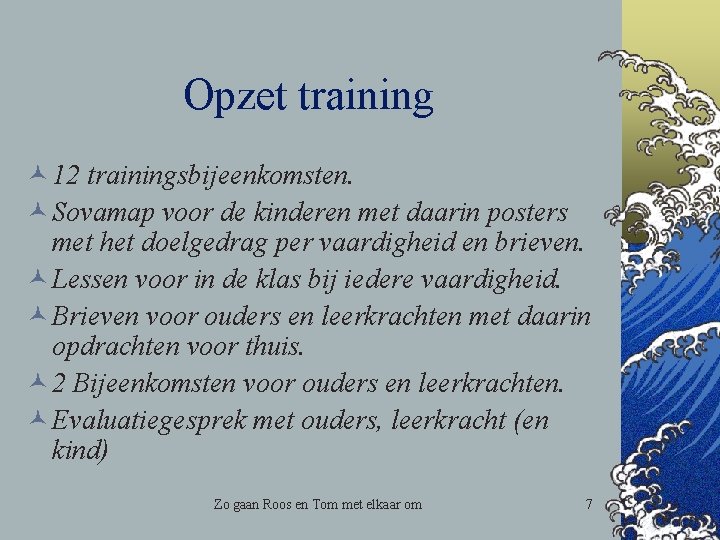 Opzet training © 12 trainingsbijeenkomsten. © Sovamap voor de kinderen met daarin posters met