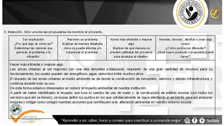 II. Intención. Sólo una de las propuestas da nombre al proyecto. Dar explicación ¿Por