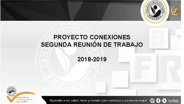 PROYECTO CONEXIONES SEGUNDA REUNIÓN DE TRABAJO 2018 -2019 