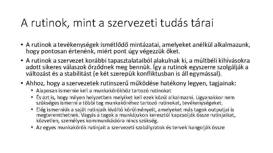 A rutinok, mint a szervezeti tudás tárai • A rutinok a tevékenységek ismétlődő mintázatai,