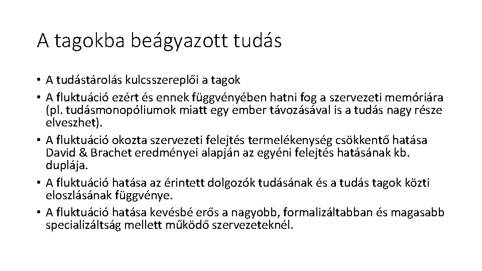 A tagokba beágyazott tudás • A tudástárolás kulcsszereplői a tagok • A fluktuáció ezért