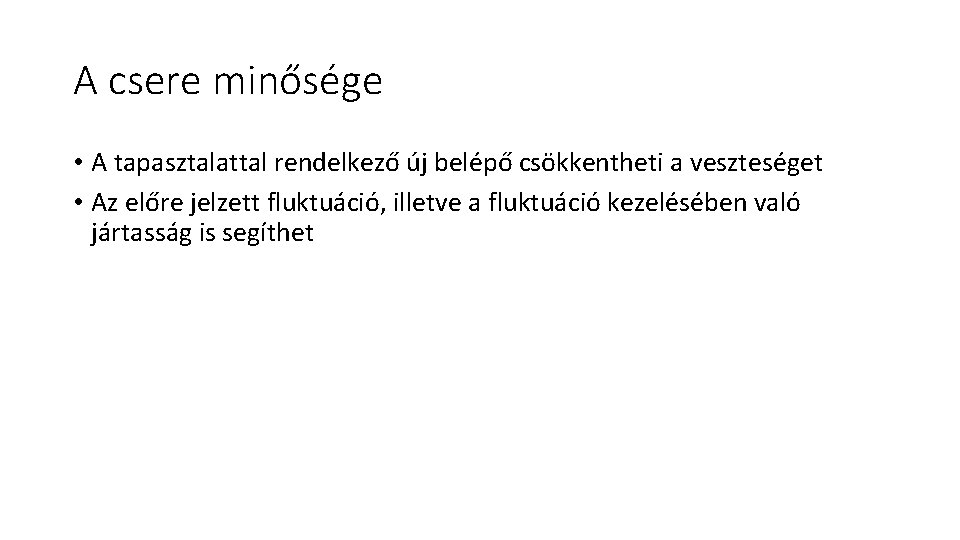 A csere minősége • A tapasztalattal rendelkező új belépő csökkentheti a veszteséget • Az