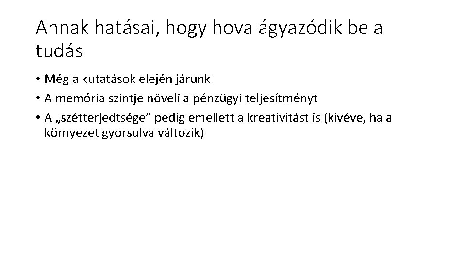 Annak hatásai, hogy hova ágyazódik be a tudás • Még a kutatások elején járunk