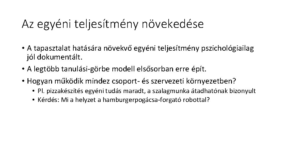 Az egyéni teljesítmény növekedése • A tapasztalat hatására növekvő egyéni teljesítmény pszichológiailag jól dokumentált.