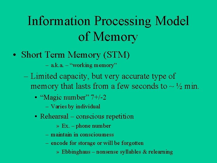 Information Processing Model of Memory • Short Term Memory (STM) – a. k. a.