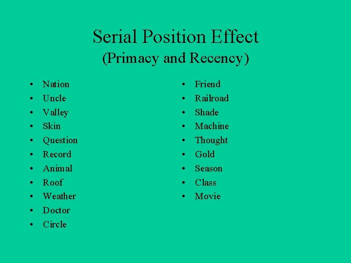 Serial Position Effect (Primacy and Recency) • • • Nation Uncle Valley Skin Question