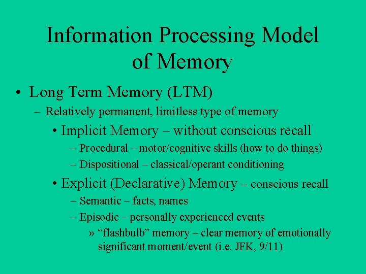 Information Processing Model of Memory • Long Term Memory (LTM) – Relatively permanent, limitless