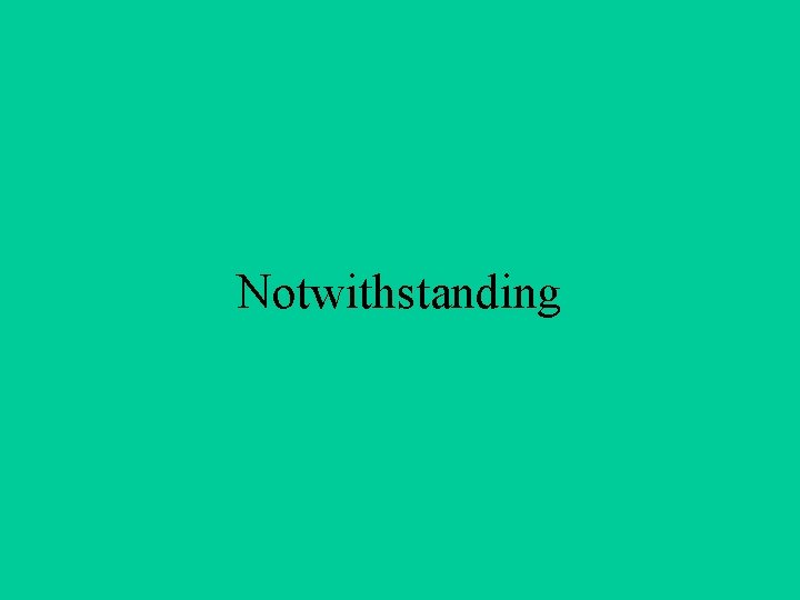 Notwithstanding 