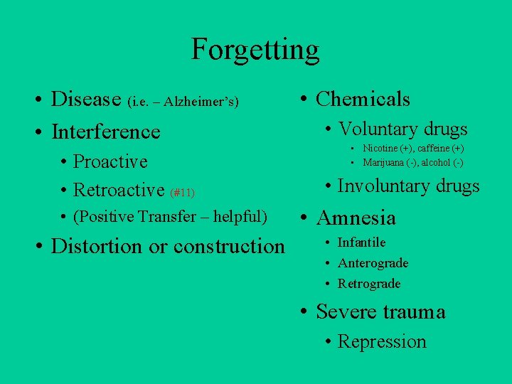 Forgetting • Disease (i. e. – Alzheimer’s) • Interference • Proactive • Retroactive (#11)