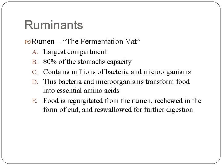 Ruminants Rumen – “The Fermentation Vat” A. Largest compartment B. 80% of the stomachs