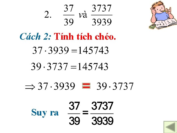 Cách 2: Tính tích chéo. Suy ra 