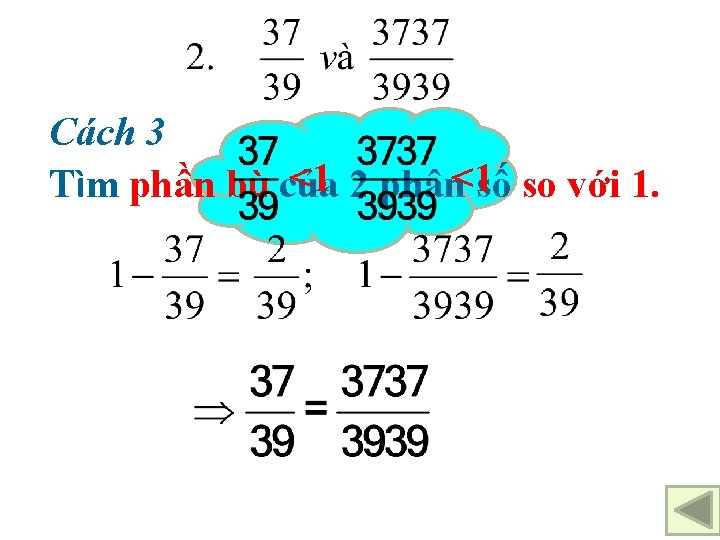 Cách 3 <1 2 phân<1 số so với 1. Tìm phần bù của 