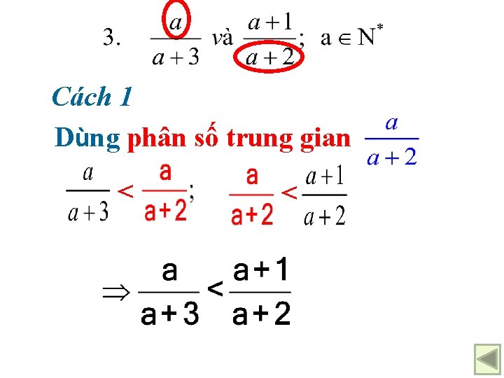 Cách 1 Dùng phân số trung gian < < 