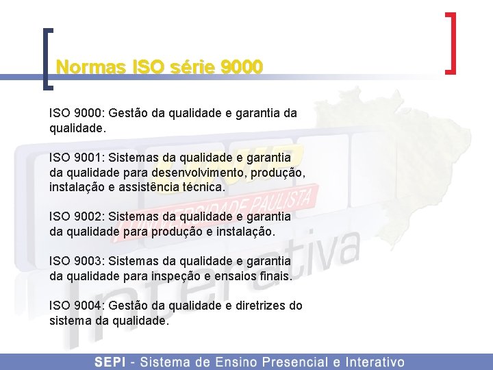 Normas ISO série 9000 ISO 9000: Gestão da qualidade e garantia da qualidade. ISO