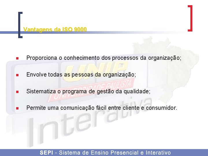 Vantagens da ISO 9000 n Proporciona o conhecimento dos processos da organização; n Envolve