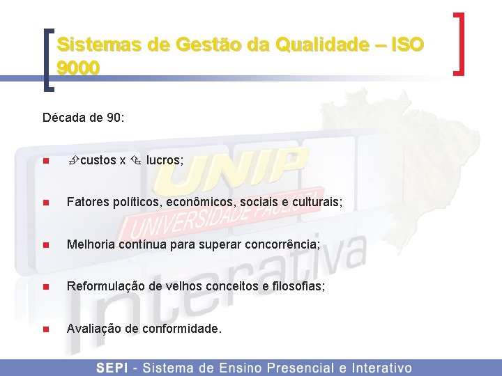 Sistemas de Gestão da Qualidade – ISO 9000 Década de 90: n custos x