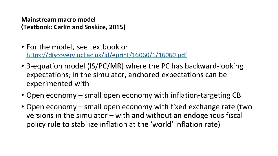 Mainstream macro model (Textbook: Carlin and Soskice, 2015) • For the model, see textbook Mainstream macro model (Textbook: Carlin and Soskice, 2015) • For the model, see textbook